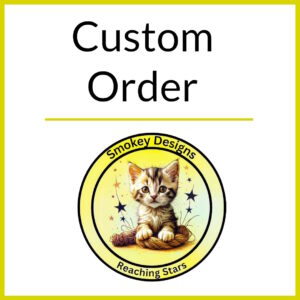 CustomOrderNewSmokeyDesigns